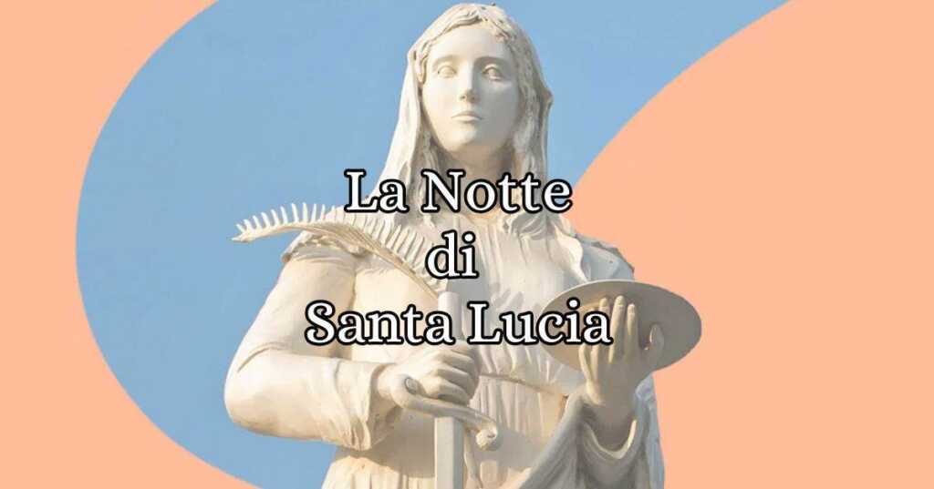La Storia Di Santa Lucia La notte di Santa Lucia, la storia della santa più amata dai bambini
