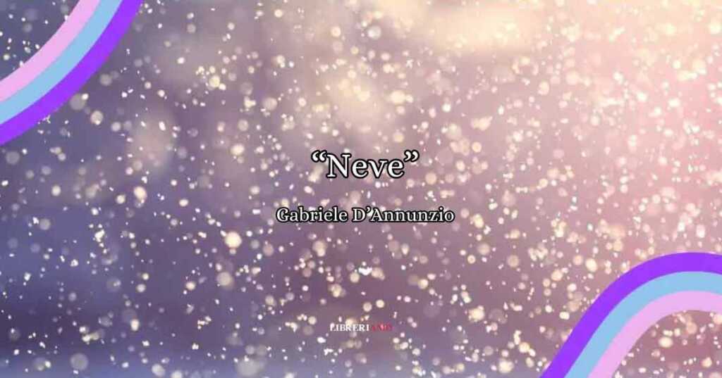 Neve di Gabriele D'Annunzio, una poesia sulla purezza della natura