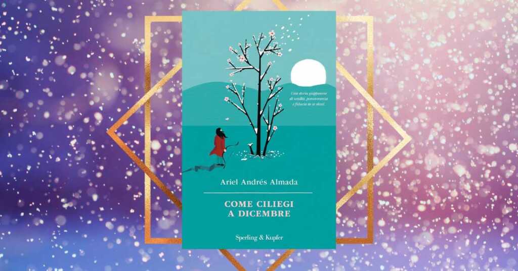 "Come ciliegi a dicembre", un libro da leggere per ricominciare ad amare la vita