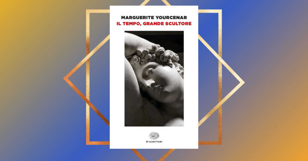 "Il tempo, grande scultore", nuova edizione per i saggi di Marguerite Yourcenar