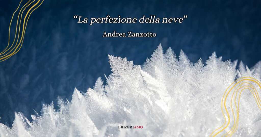 "La perfezione della neve", la straordinaria dichiarazione d'amore alla natura di Andrea Zanzotto