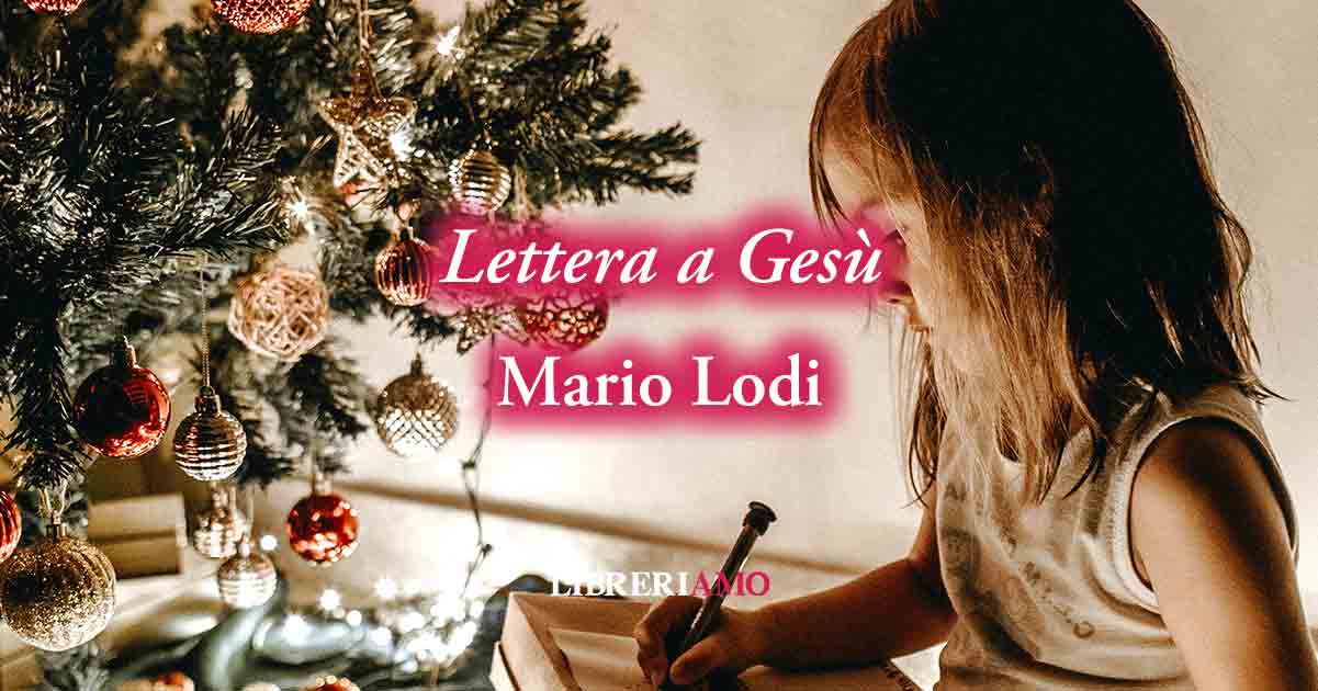 Lettera a Gesù di Mario Lodi la poesia su ciò che conta a Natale -  Libreriamo