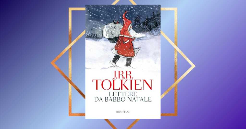 "Lettere da Babbo Natale", il libro di Tolkien per rivivere la gioia delle piccole cose