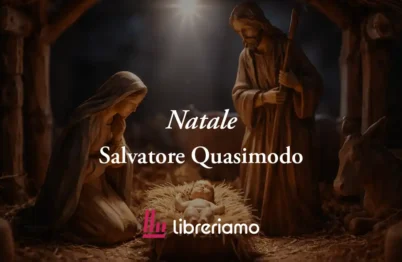 Natale (1952) Di Salvatore Quasimodo, Poesia Sul Magico Simbolo Del Presepe 20 Natale (1952) di Salvatore Quasimodo, poesia sul magico significato del presepe