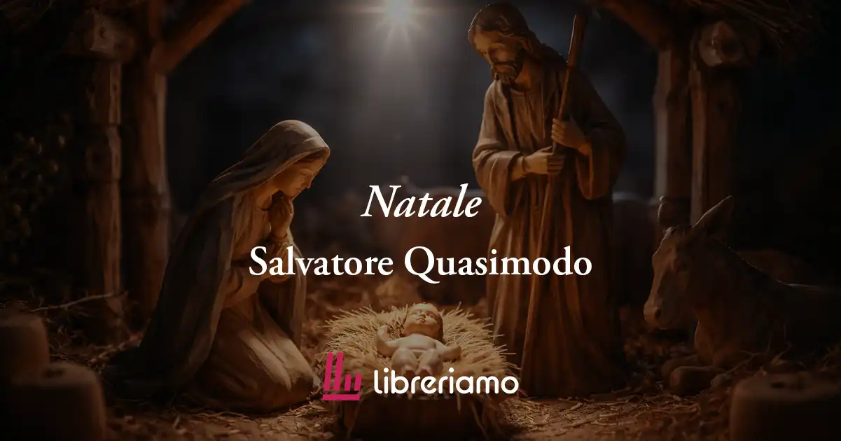 Natale (1952) di Salvatore Quasimodo, poesia sul magico significato del presepe