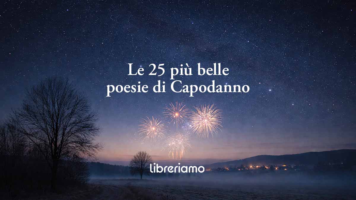 Le 25 più belle poesie di Capodanno: i versi perfetti per un buon anno d'autore