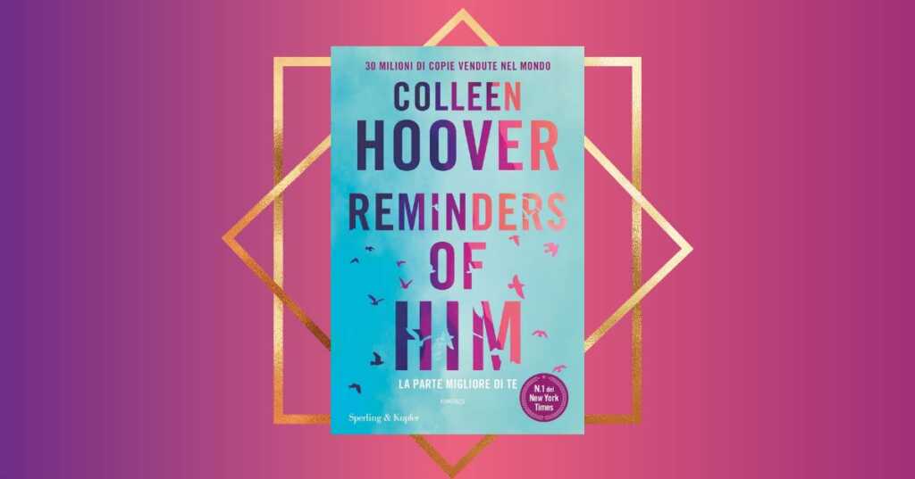 "Reminders of him", Colleen Hoover di nuovo in libreria con il suo romanzo più emozionante