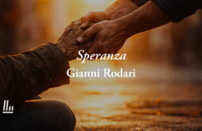 Speranza di Gianni Rodari: la poesia che insegna a prendersi cura degli altri 21 Speranza di Gianni Rodari: la poesia che insegna a prendersi cura degli altri