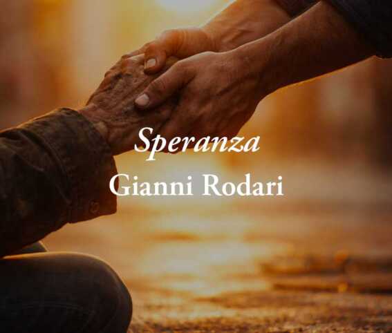 Speranza di Gianni Rodari: la poesia che insegna a prendersi cura degli altri 1 Speranza di Gianni Rodari: la poesia che insegna a prendersi cura degli altri