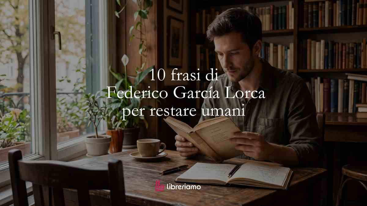 10 frasi di Federico García Lorca di cui abbiamo bisogno per restare umani 1 10 frasi di Federico García Lorca di cui abbiamo bisogno per restare umani