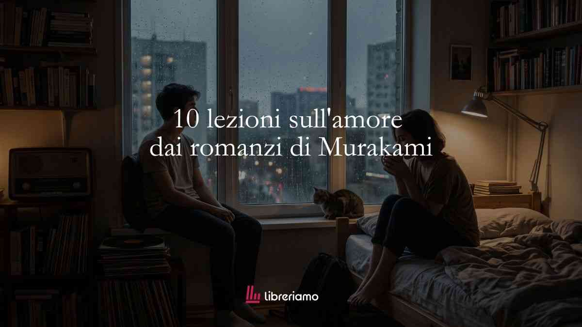 10 lezioni sull'amore tratte dai romanzi di Haruki Murakami 1 10 lezioni sull'amore tratti dai romanzi di Haruki Murakami