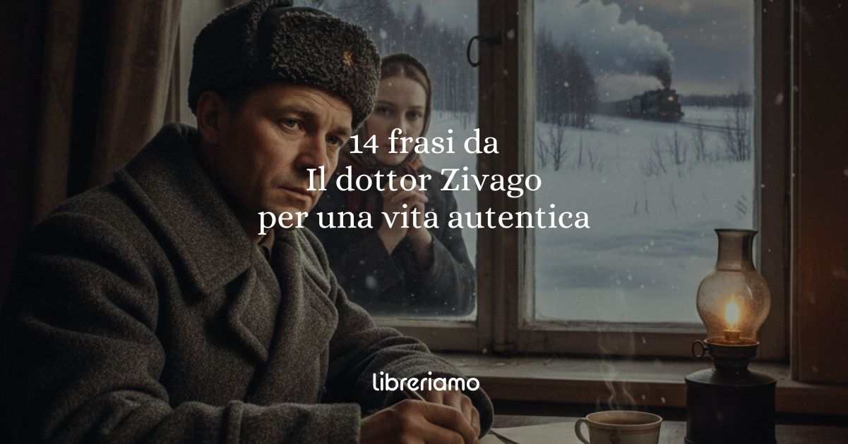 14 frasi de “Il dottor Zivago” che ci insegnano a vivere la vita con autenticità