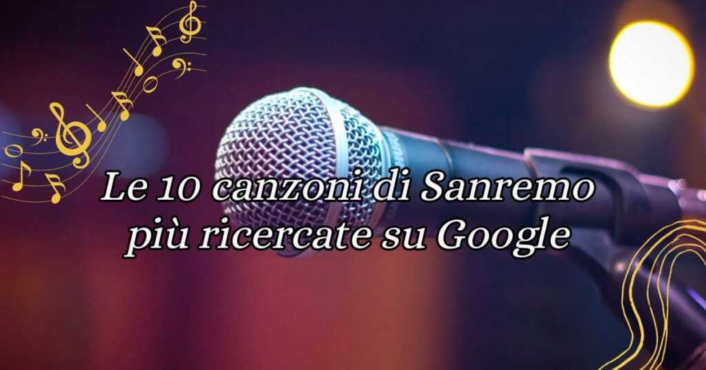 Le 10 canzoni di Sanremo più ricercate su Google