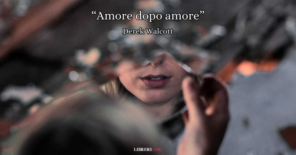 "Amore dopo amore" di Derek Walcott, la straordinaria poesia che ci insegna ad amarci