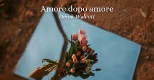 amore dopo amore derek walcott