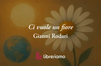 &Amp;Quot;Ci Vuole Un Fiore&Amp;Quot; Di Gianni Rodari, Poesia Che Insegna Il Valore Assoluto Dell'Amore 20 "Ci vuole un fiore" di Gianni Rodari, poesia che insegna il valore assoluto dell'amore