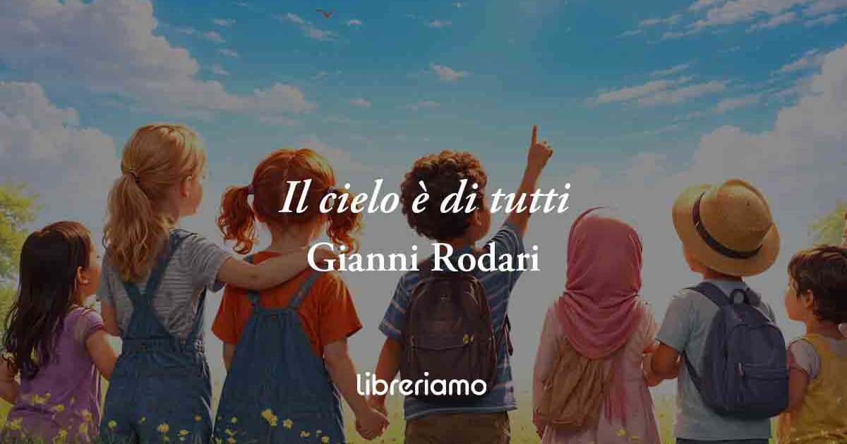Il cielo è di tutti di Gianni Rodari: poesia sul valore del rispetto e dell'amore per gli altri