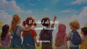 Il Cielo È Di Tutti Di Gianni Rodari: Poesia Sul Valore Del Rispetto E Dell'Amore Per Gli Altri 2 Il cielo è di tutti di Gianni Rodari: poesia sul valore del rispetto e dell'amore per gli altri
