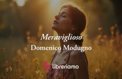 "Meraviglioso" (1968) di Modugno, poesia che svela tutta la bellezza della vita