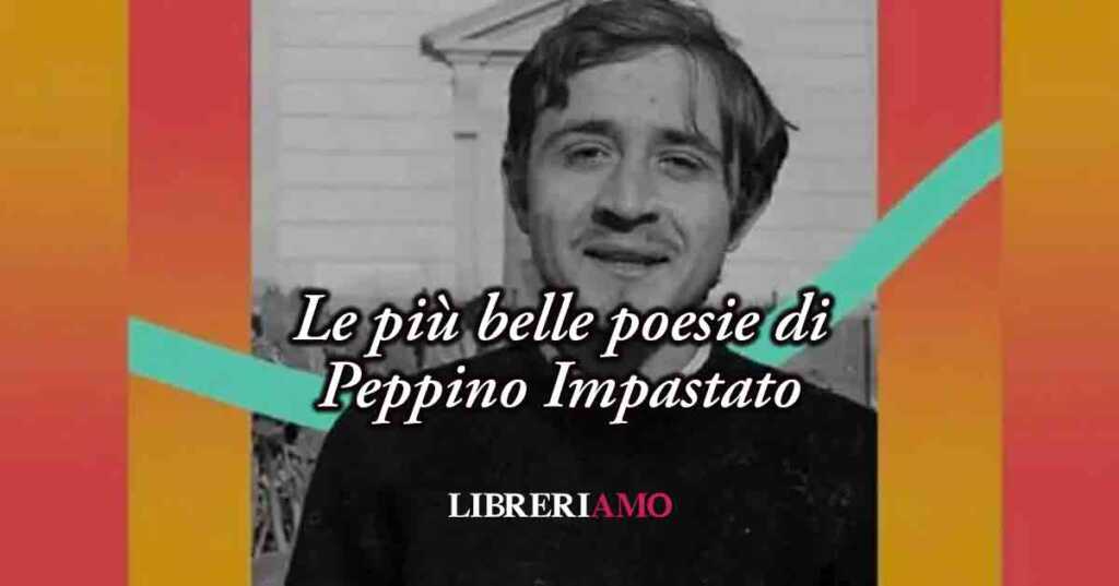Le 7 più belle poesie di Peppino Impastato, voce della libertà e della memoria