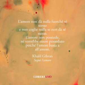 "Segui l'amore" poesia di Khalil Gibran