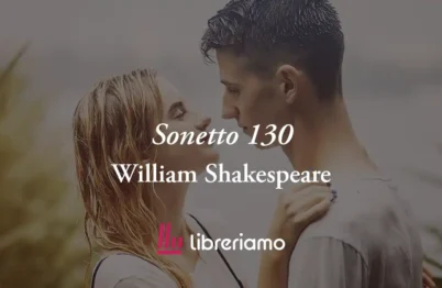 "Sonetto 130" di William Shakespeare, poesia che rivela l'autentico amore
