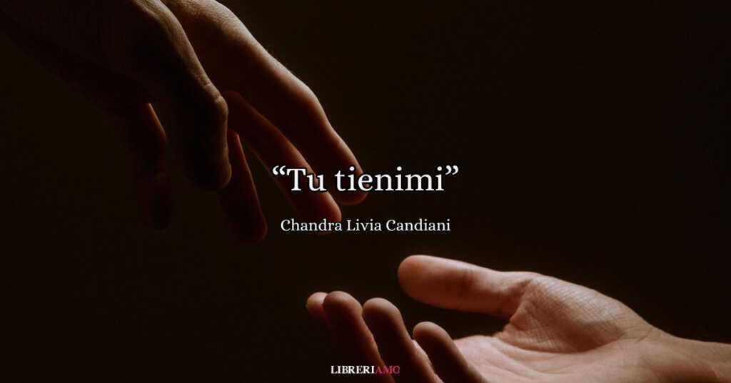 "Tu tienimi" di Chandra Candiani, un inno delicato che canta le sfumature dell'amore