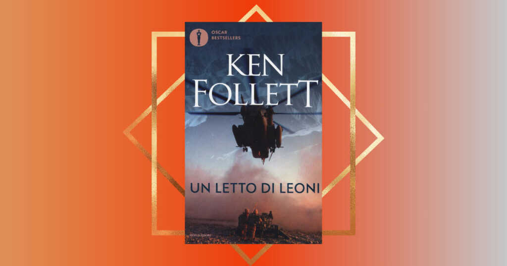 "Un letto di leoni" di Ken Follett, il thriller storico e l'amore si incontrano