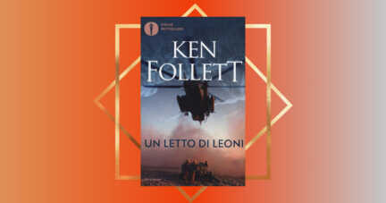"Un letto di leoni" di Ken Follett, il thriller storico e l'amore si incontrano