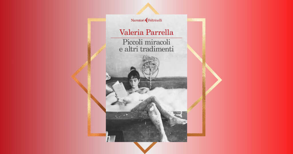 "Piccoli miracoli e altri tradimenti" di Valeria Parrella,