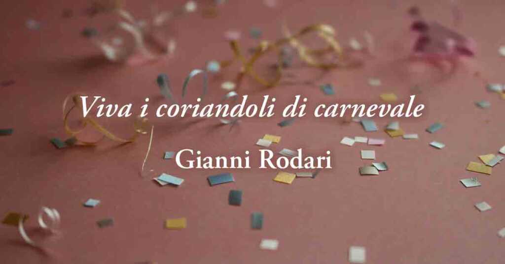 "Viva i coriandoli di carnevale" di Gianni Rodari, poesia contro la guerra