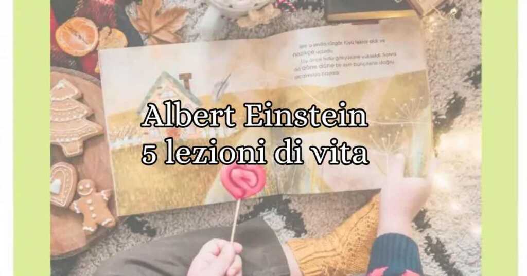 Albert Einstein cinque lezioni fondamentali per la vita