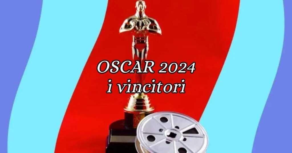 Oscar 2024, trionfa Oppenheimer. Tutti i vincitori