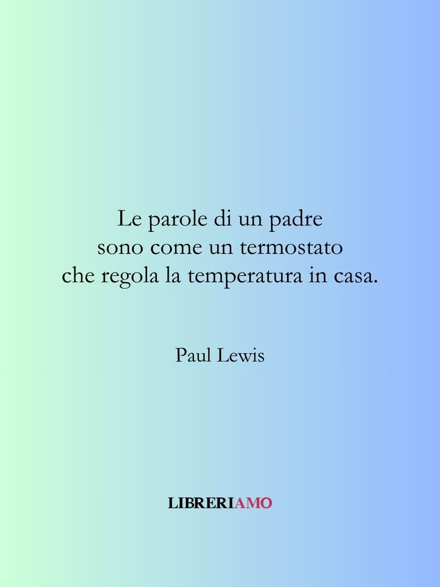 frase sui papà Paul Lewis