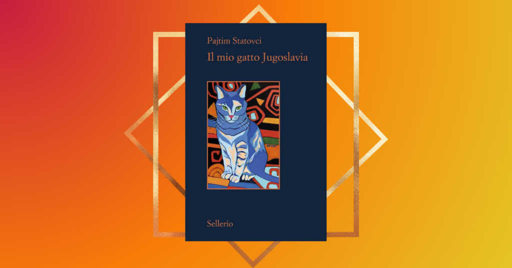 "Il mio gatto Jugoslavia", il romanzo d'esordio di Pajtim Statovci che sta ammaliando i lettori italiani