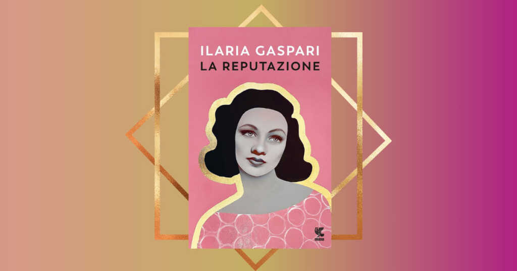 “La reputazione”, Ilaria Gaspari in libreria con un romanzo che indaga apparenza e identità