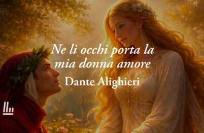 "Ne li occhi porta la mia donna amore" di Dante: poesia che spiega perché l'amore rende migliori