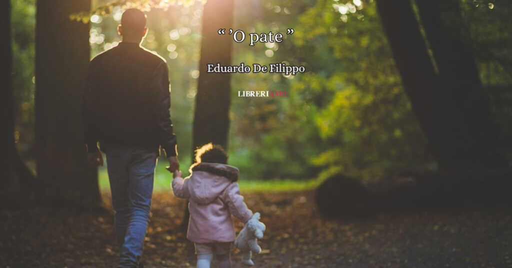 “'O pate” di Eduardo De Filippo, la commovente poesia da dedicare ai papà