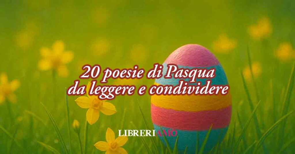 20 poesie di Pasqua per celebrare il valore unico della pace e della rinascita