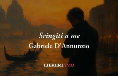 “Stringiti A Me” Di D’annunzio, Poesia Che Svela Come Il Vero L'Amore È Dirsi Tutto 20 “Stringiti a me” di D’Annunzio, poesia che svela come il vero l'amore è dirsi tutto