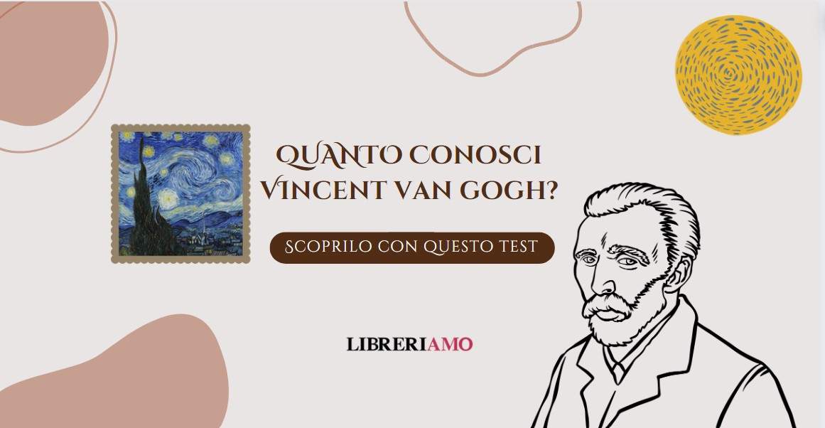 Quanto conosci l'arte di Vincent van Gogh?