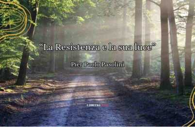 La Resistenza e la sua luce, la poesia di Pier Paolo Pasolini sulla liberazione d'Italia