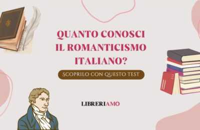 Quanto conosci il Romanticismo italiano