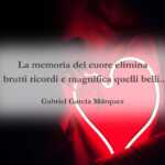 Una frase di Gabriel García Márquez sul potere della memoria del cuore