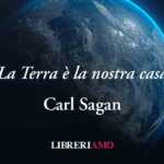 La frase di Carl Sagan che invita a prendersi cura della Terra