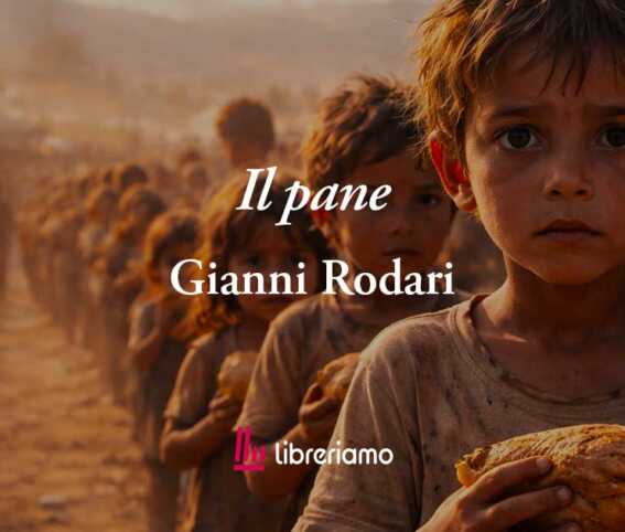 Il pane (1960) di Gianni Rodari: la poesia che sogna un mondo senza fame e povertà