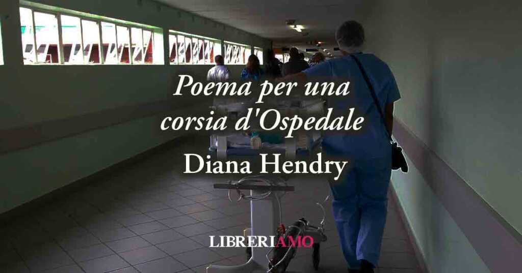 "Poema per una corsia d'Ospedale" di Diana Hendry sull'amore di chi cura