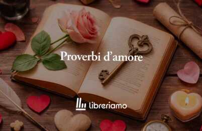 I 10 proverbi sull'amore più famosi in Italia e il loro significato 54 I 10 proverbi sull'amore più famosi in Italia e il loro significato
