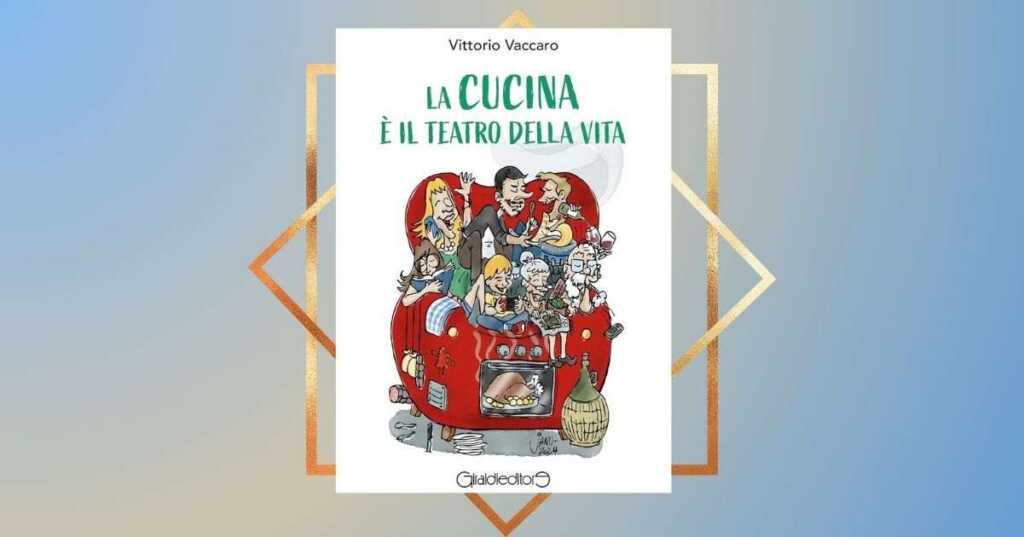 La cucina è il teatro della vita, il debutto da scrittore di Vittorio Vaccaro