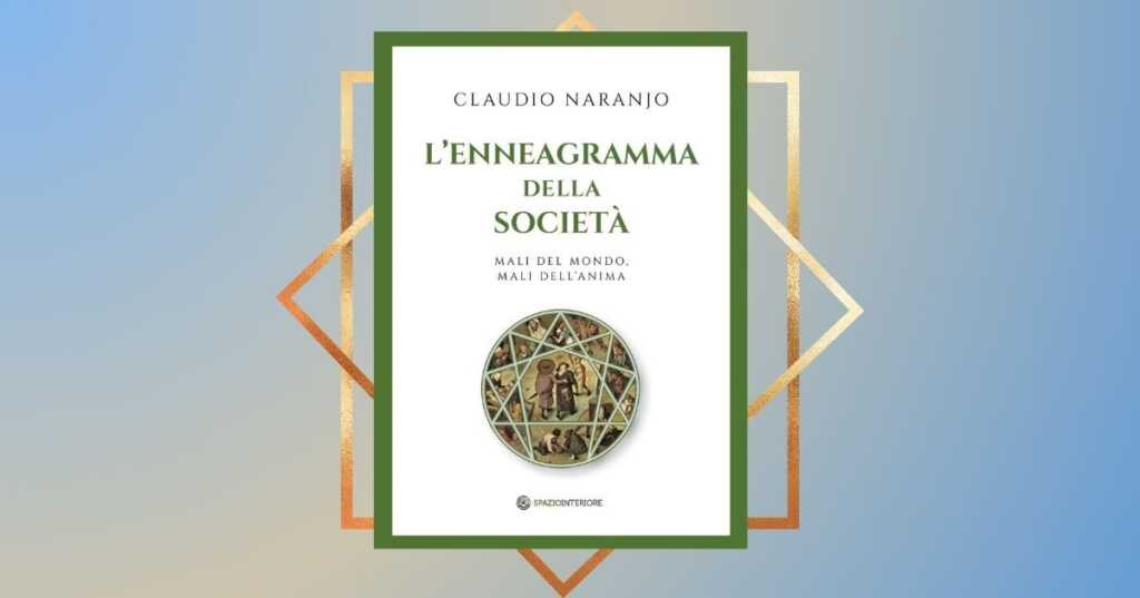 L'enneagramma della società, il nuovo libro di Narajo per curare i mali dell'anima